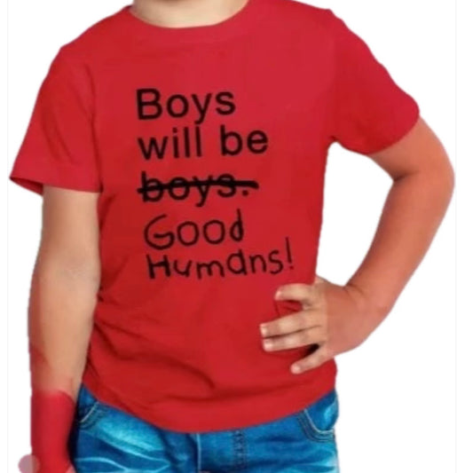 Boys Will Be Good Humans Shirt | Short Sleeve Cotton Blend